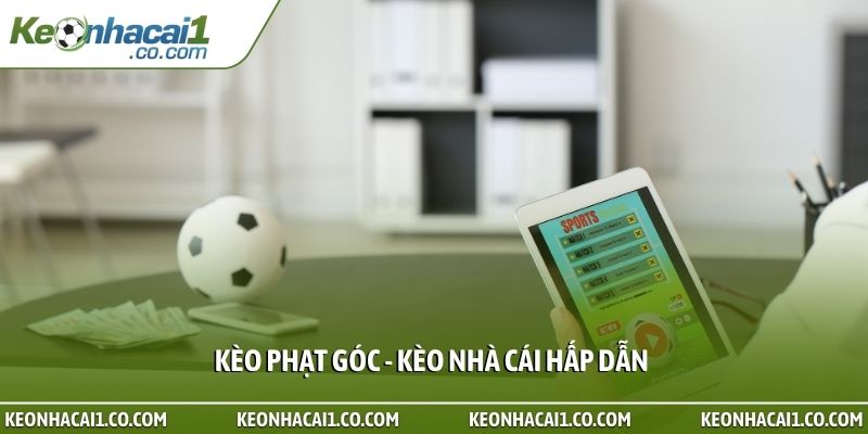 Kèo phạt góc - Kèo nhà cái hấp dẫn