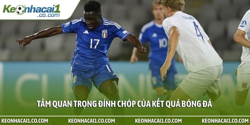 Tầm quan trọng đỉnh chóp của kết quả bóng đá