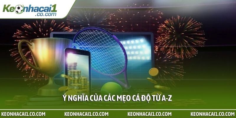 Ý nghĩa của các mẹo cá độ từ A-Z